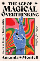 The Age of Magical Overthinking