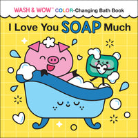 I Love You Soap Much: Bath Book