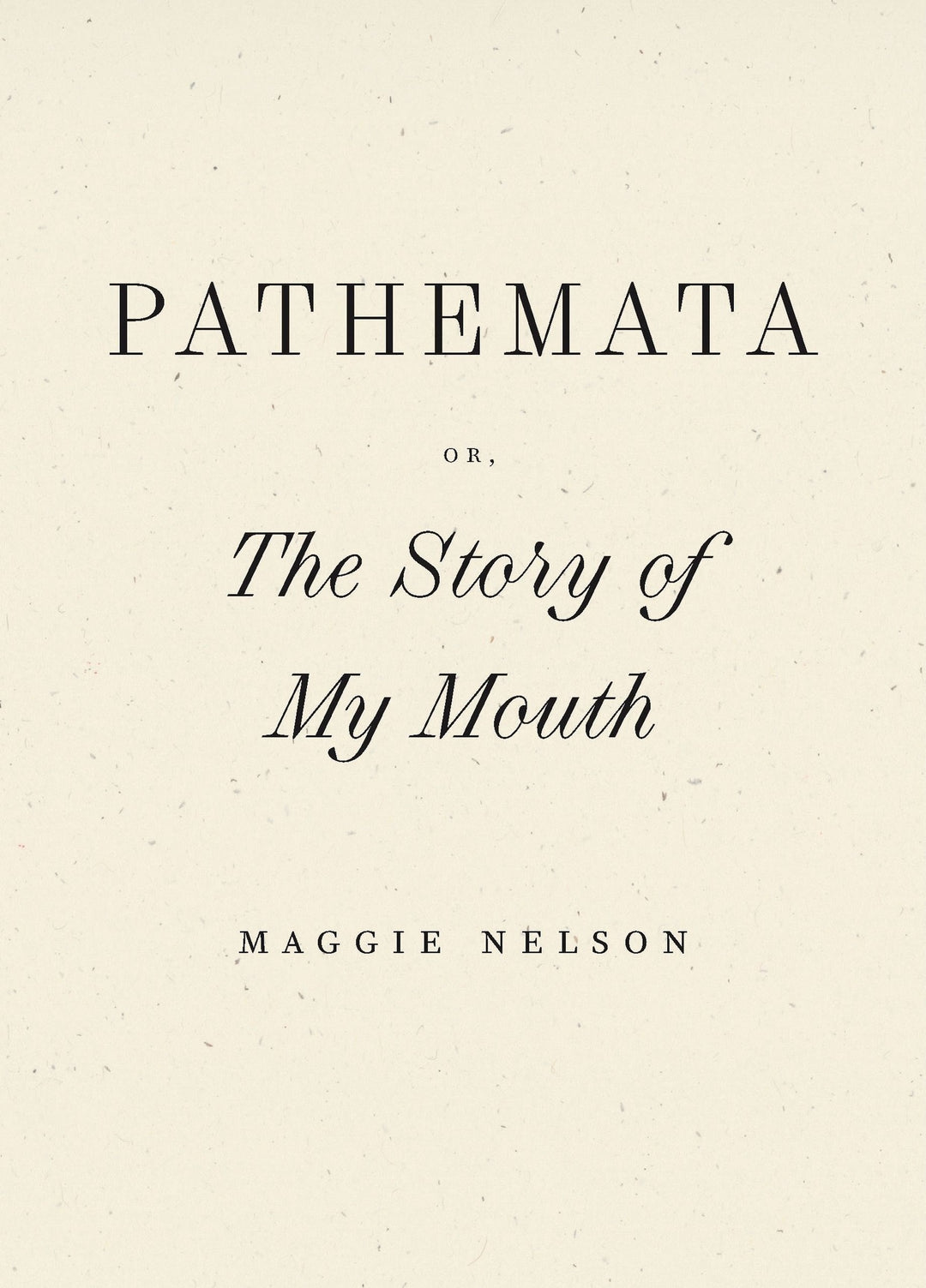 Pathemata, Or, The Story of My Mouth