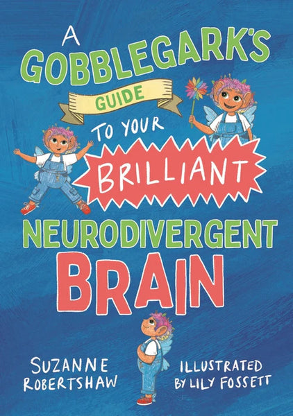A Gobblegark's Guide to Your Brilliant Neurodivergent Brain