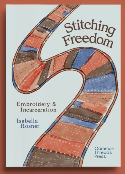 Stitching Freedom: Embroidery and Incarceration