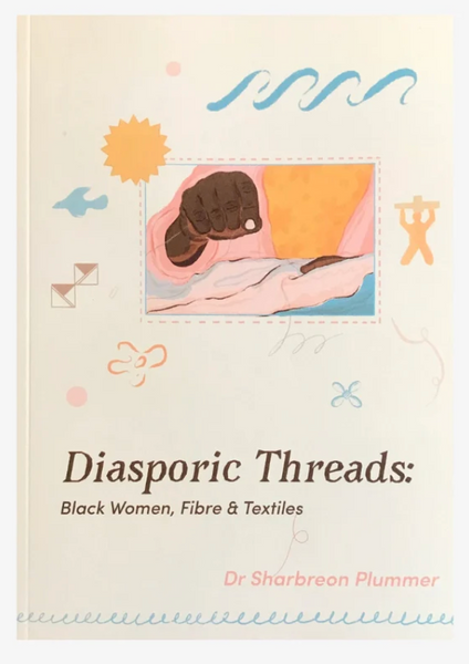 Diasporic Threads: Black Women, Fibre and Textiles