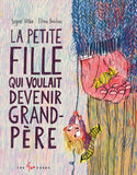 La Petit Fille Qui Voulait Devenir Grand Père (The Little Girl Who Wanted to Become a Grandfather)